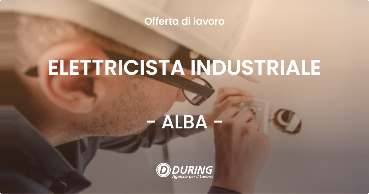 OFFERTA LAVORO - ELETTRICISTA INDUSTRIALE - ALBA