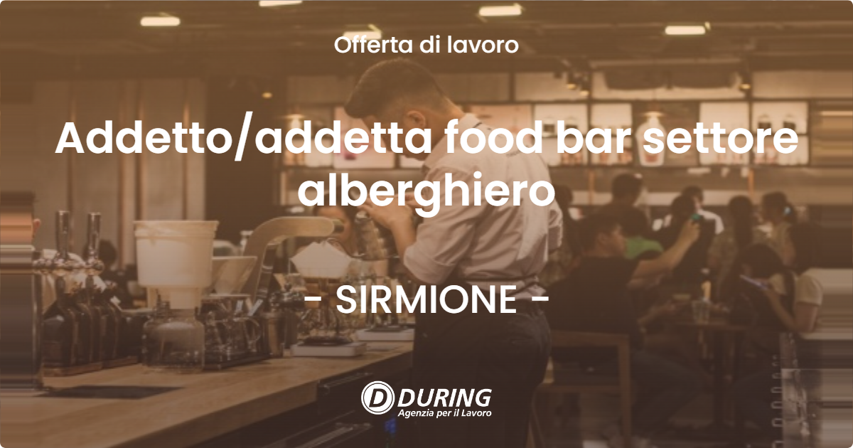 OFFERTA LAVORO - Addettoaddetta food bar settore alberghiero - SIRMIONE