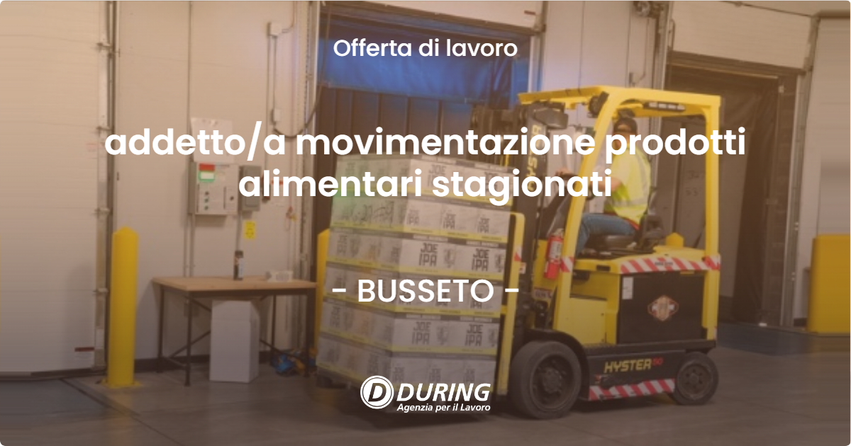 OFFERTA LAVORO - addettoa movimentazione prodotti alimentari stagionati - BUSSETO