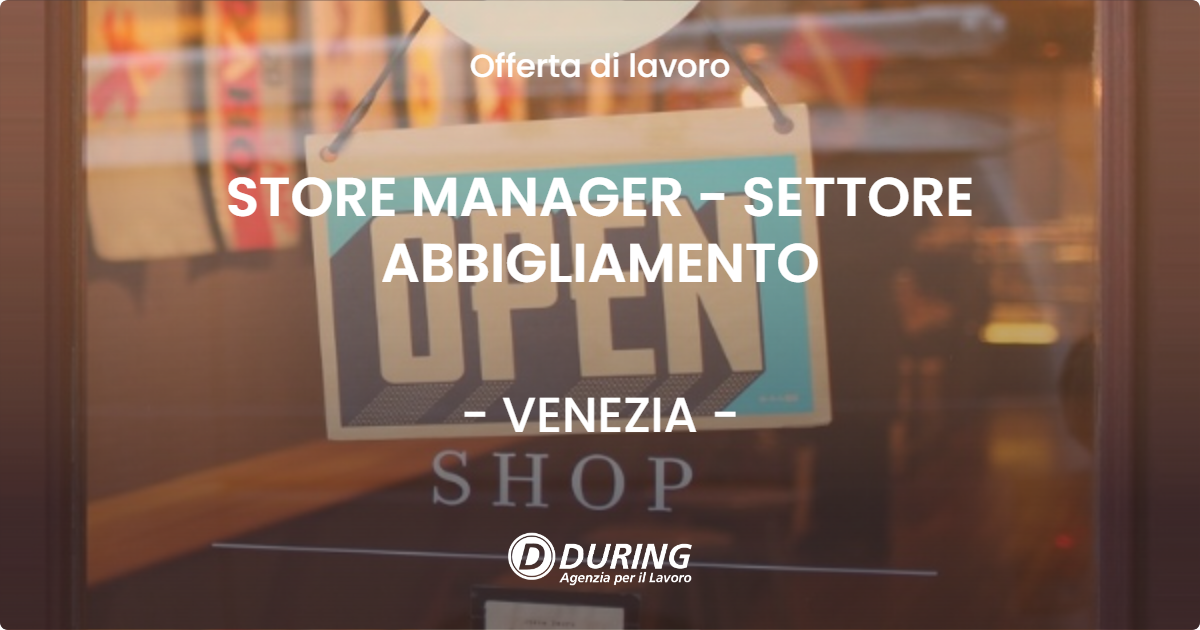 OFFERTA LAVORO - STORE MANAGER  - SETTORE ABBIGLIAMENTO - VENEZIA