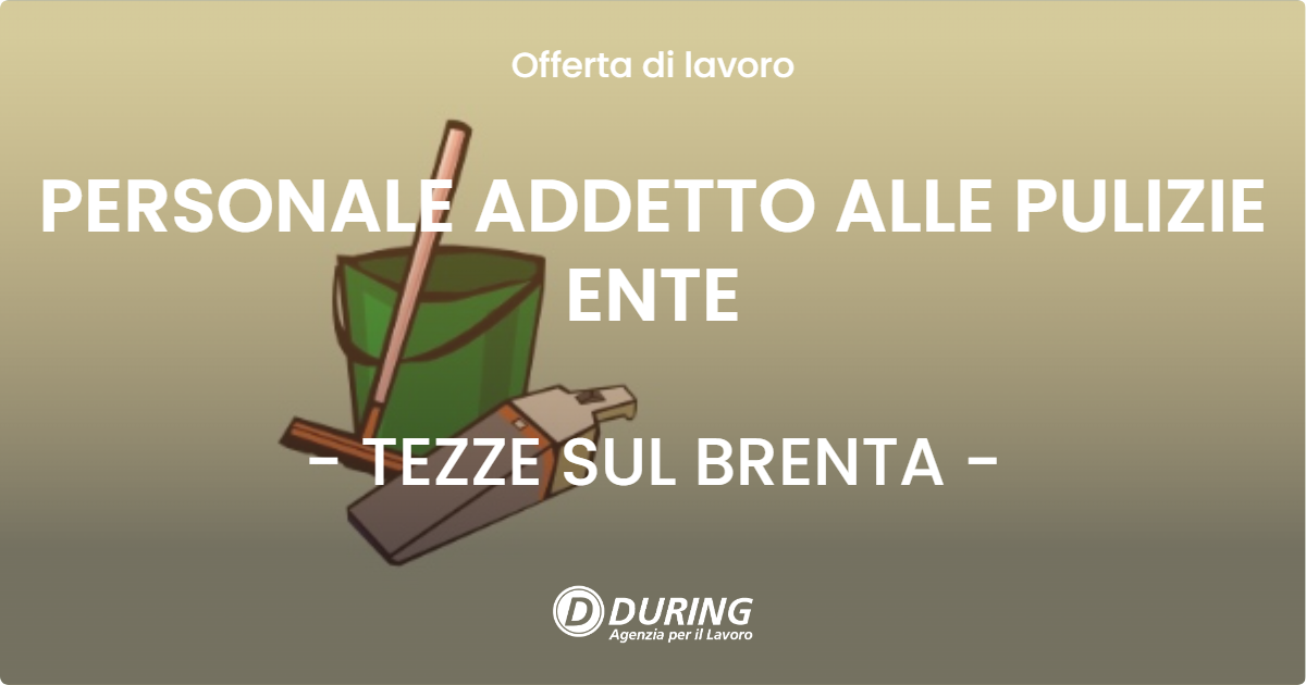OFFERTA LAVORO - PERSONALE ADDETTO ALLE PULIZIE ENTE - TEZZE SUL BRENTA (VI)