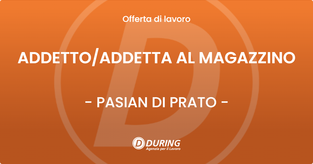 OFFERTA LAVORO - ADDETTOADDETTA AL MAGAZZINO - PASIAN DI PRATO