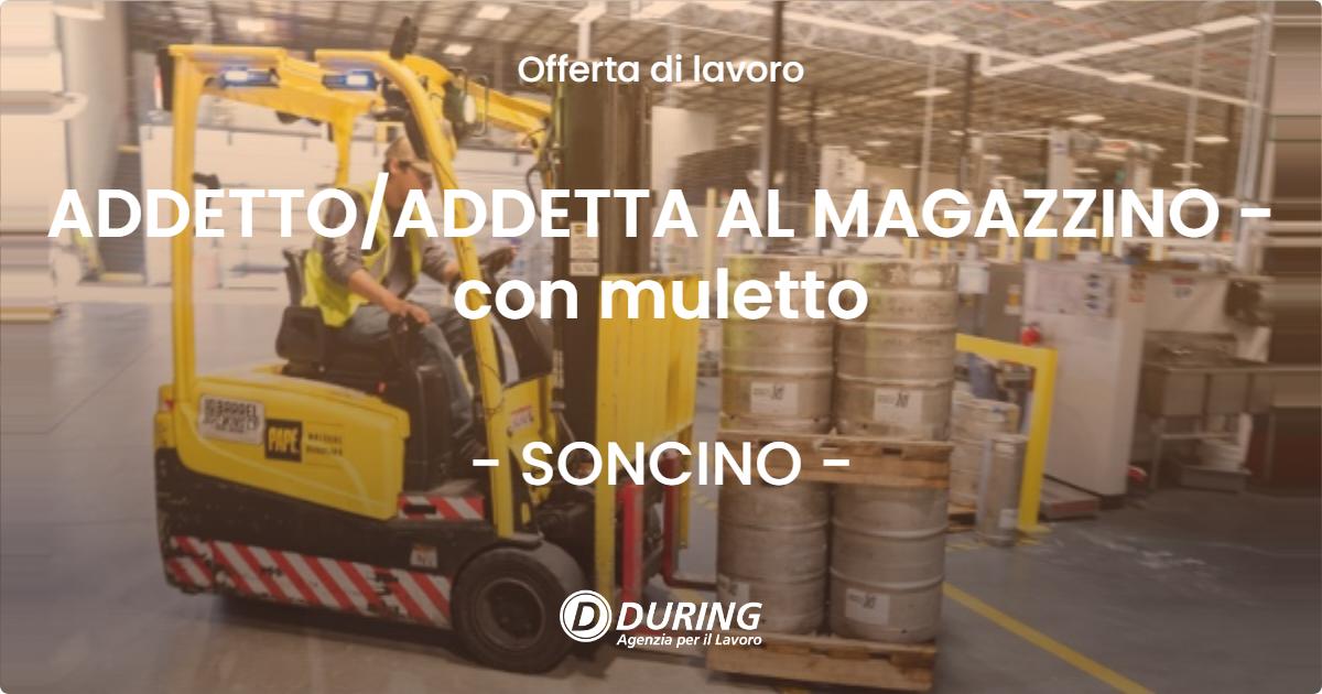 OFFERTA LAVORO - ADDETTOADDETTA AL MAGAZZINO -con muletto - SONCINO