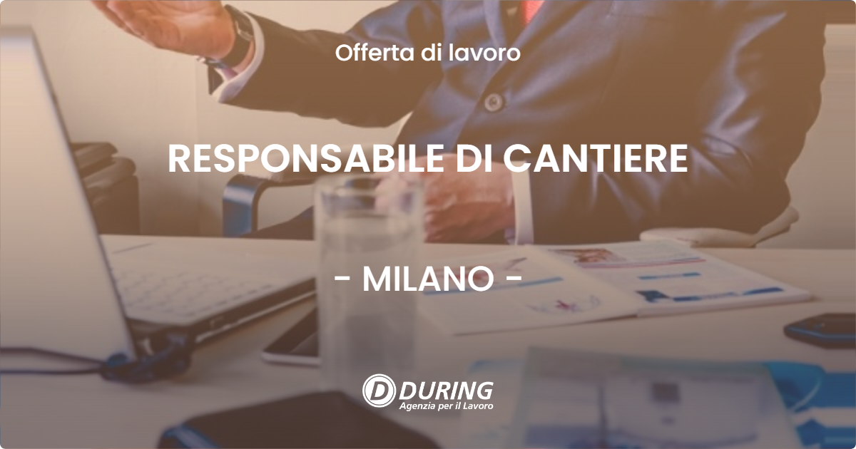 OFFERTA LAVORO - RESPONSABILE DI CANTIERE - MILANO