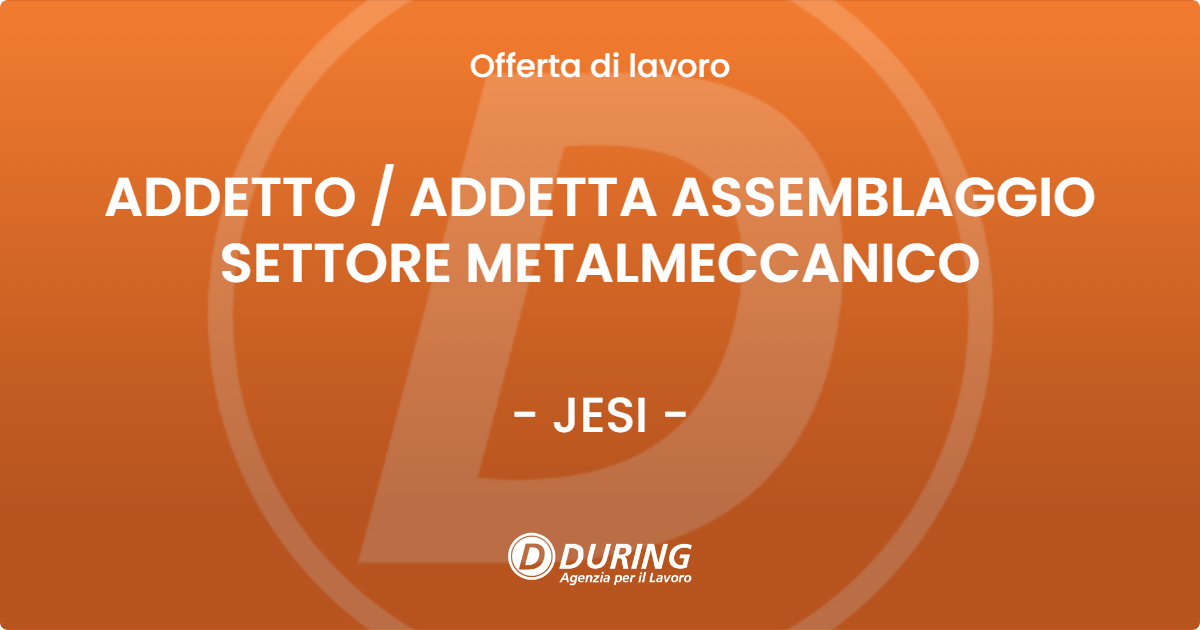 OFFERTA LAVORO - ADDETTO  ADDETTA ASSEMBLAGGIO SETTORE METALMECCANICO - JESI