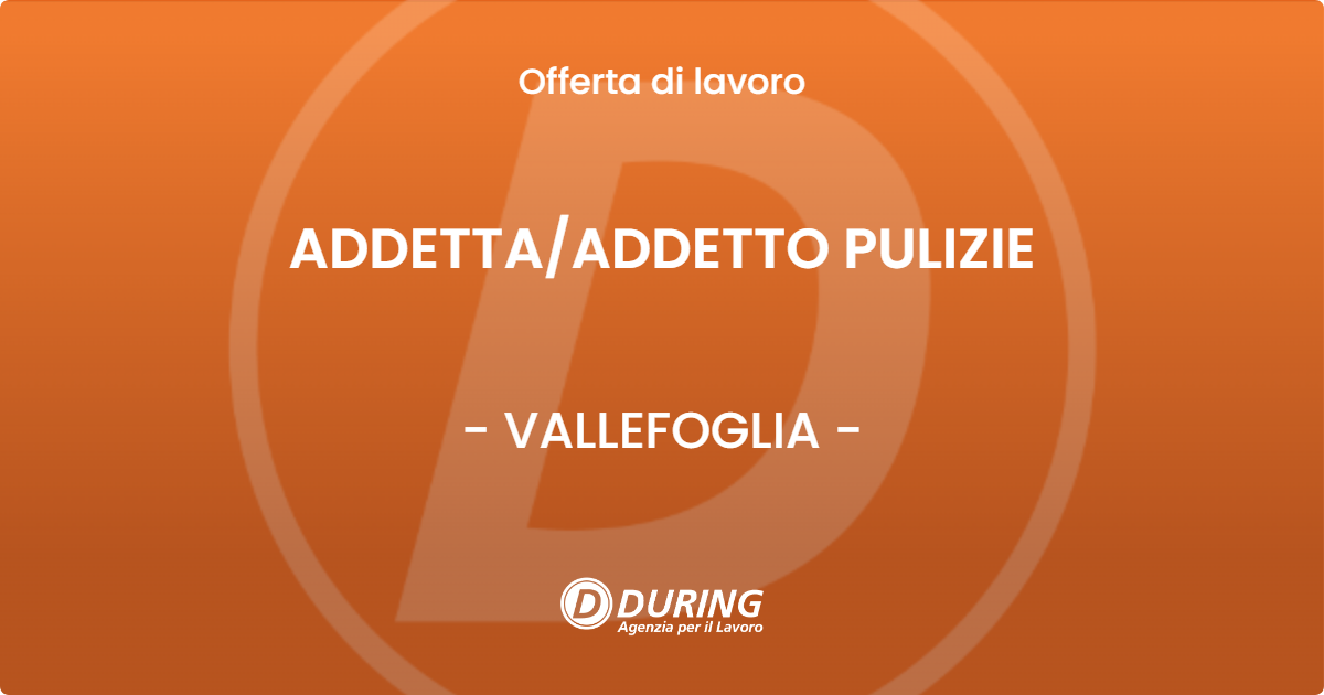 OFFERTA LAVORO - ADDETTAADDETTO PULIZIE - VALLEFOGLIA