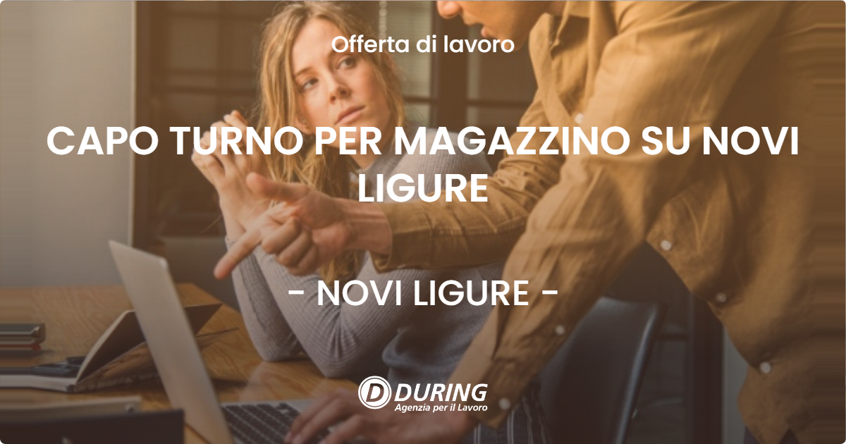 OFFERTA LAVORO - CAPO TURNO PER MAGAZZINO SU NOVI LIGURE - NOVI LIGURE (AL)