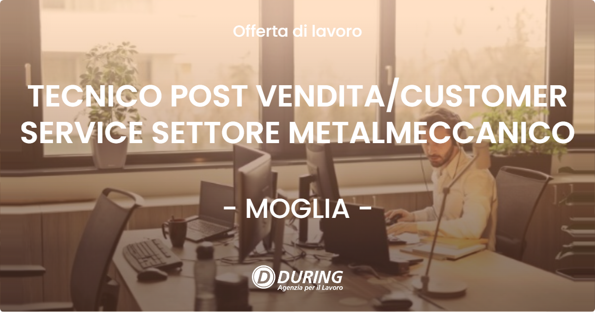 OFFERTA LAVORO - TECNICO POST VENDITA/CUSTOMER SERVICE SETTORE METALMECCANICO - MOGLIA (MN)