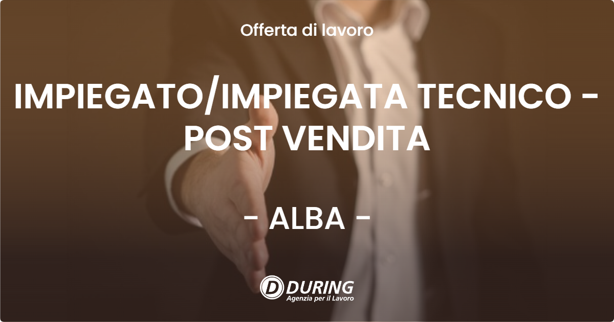 OFFERTA LAVORO - IMPIEGATO/IMPIEGATA TECNICO - POST VENDITA - ALBA (CN)