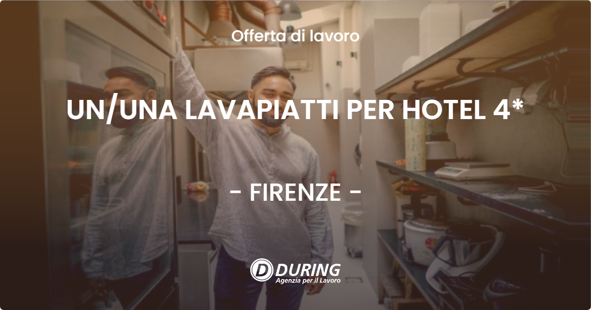 OFFERTA LAVORO - UNUNA LAVAPIATTI PER HOTEL 4* - FIRENZE
