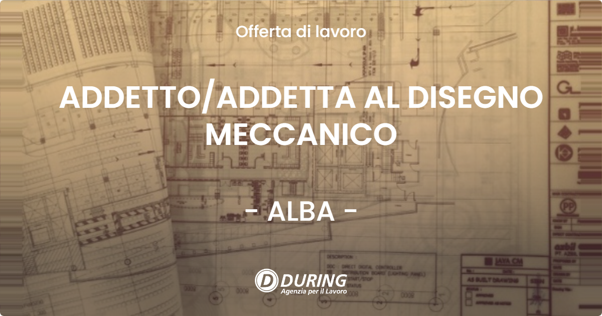 OFFERTA LAVORO - ADDETTO/ADDETTA AL DISEGNO MECCANICO - ALBA (CN)