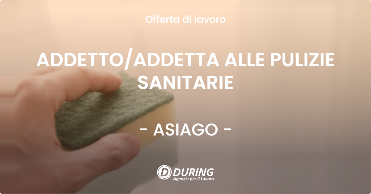 OFFERTA LAVORO - ADDETTOADDETTA ALLE PULIZIE SANITARIE - ASIAGO