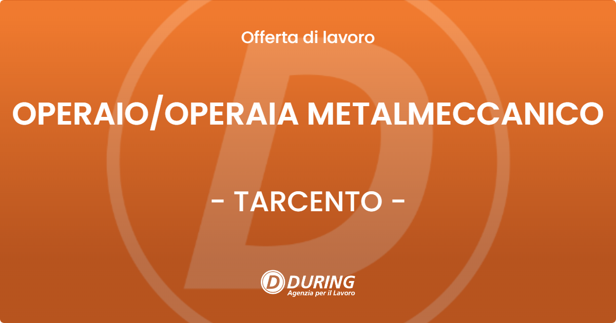 OFFERTA LAVORO - OPERAIO/OPERAIA METALMECCANICO - TARCENTO (UD)