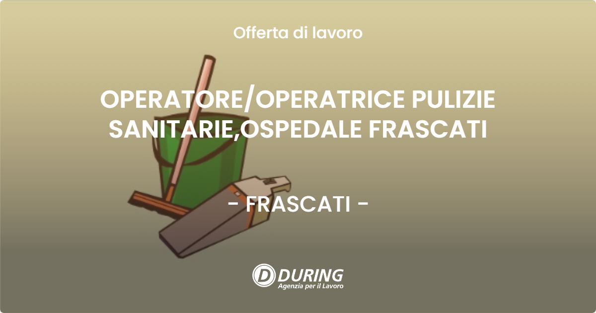 OFFERTA LAVORO - OPERATOREOPERATRICE PULIZIE SANITARIE,OSPEDALE FRASCATI - FRASCATI