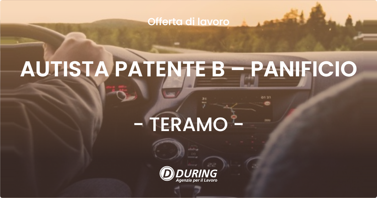 OFFERTA LAVORO - AUTISTA PATENTE B – PANIFICIO - TERAMO