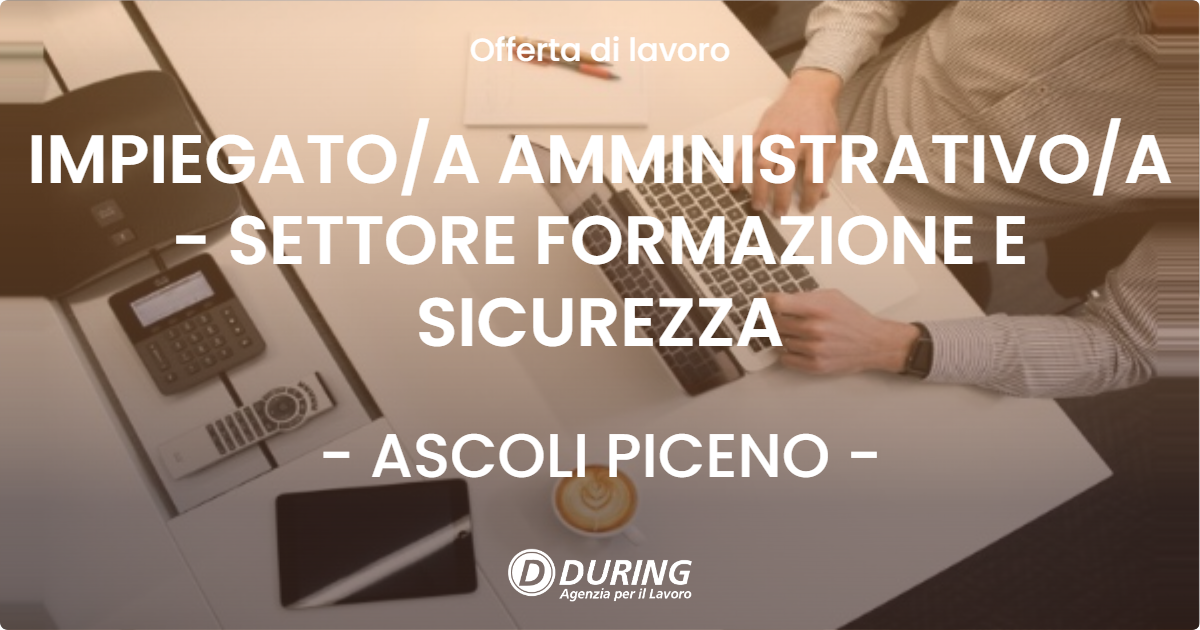 OFFERTA LAVORO - IMPIEGATOA AMMINISTRATIVOA - SETTORE FORMAZIONE E SICUREZZA - ASCOLI PICENO