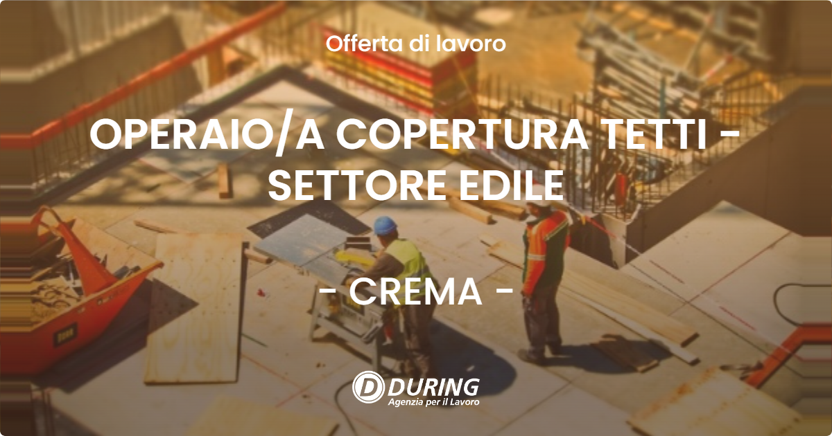 OFFERTA LAVORO - OPERAIOA COPERTURA TETTI - SETTORE EDILE - CREMA