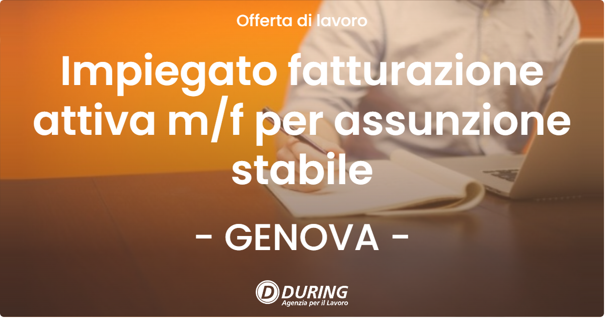OFFERTA LAVORO - Impiegato fatturazione attiva mf per assunzione stabile - GENOVA
