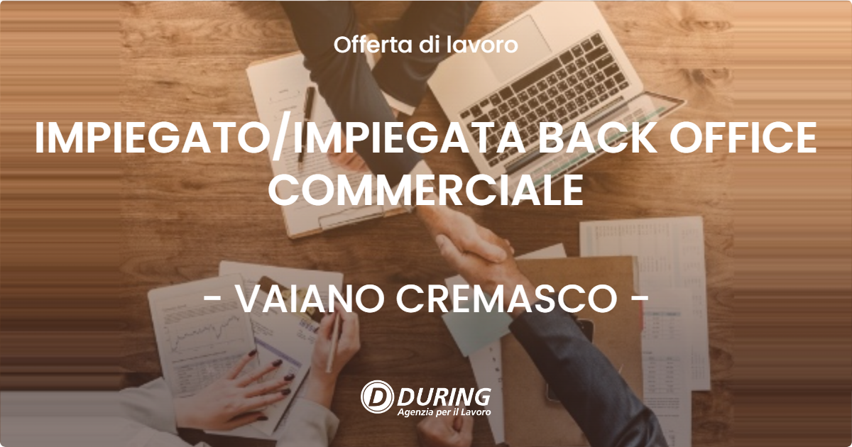 OFFERTA LAVORO - IMPIEGATO/IMPIEGATA BACK OFFICE COMMERCIALE - VAIANO CREMASCO (CR)