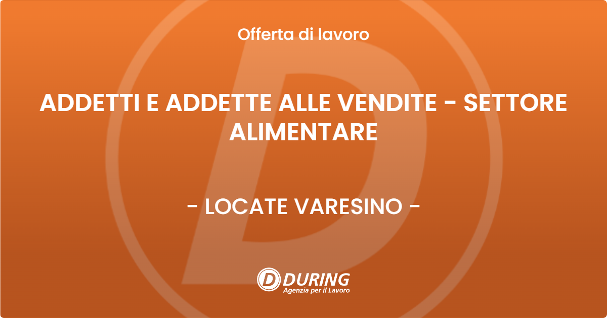OFFERTA LAVORO - ADDETTI E ADDETTE ALLE VENDITE - SETTORE ALIMENTARE - LOCATE VARESINO