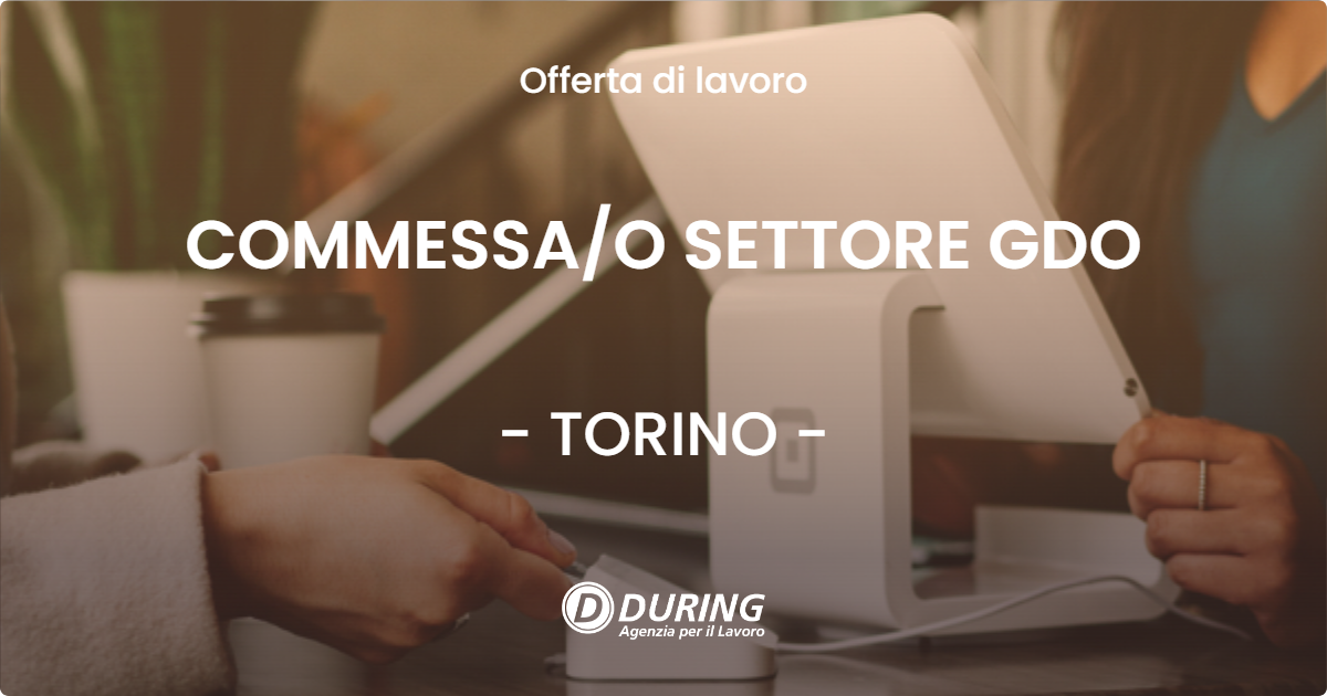 OFFERTA LAVORO - COMMESSAO SETTORE GDO - TORINO