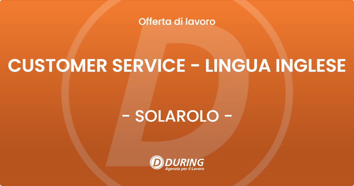 OFFERTA LAVORO - CUSTOMER SERVICE - LINGUA INGLESE - SOLAROLO