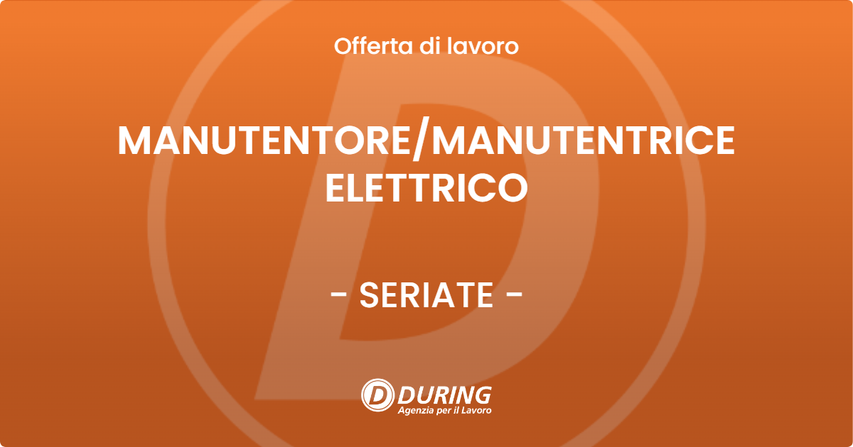OFFERTA LAVORO - MANUTENTOREMANUTENTRICE ELETTRICO - SERIATE