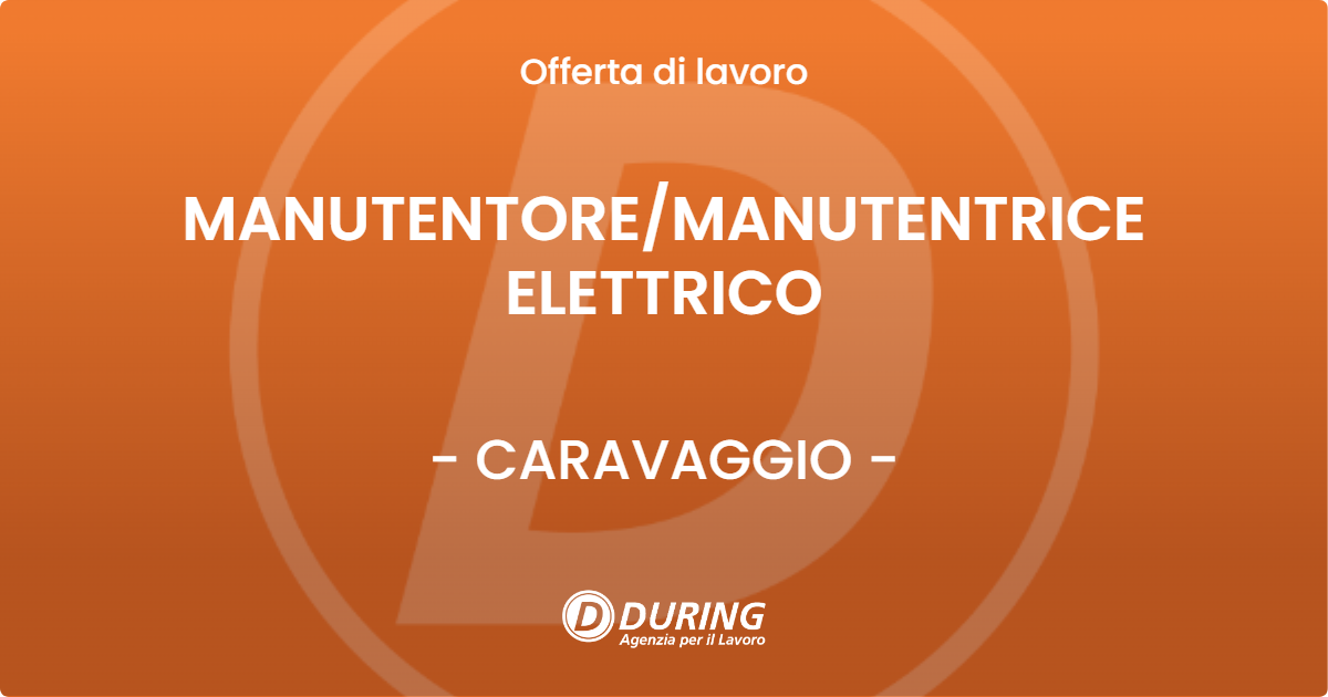 OFFERTA LAVORO - MANUTENTOREMANUTENTRICE ELETTRICO - CARAVAGGIO