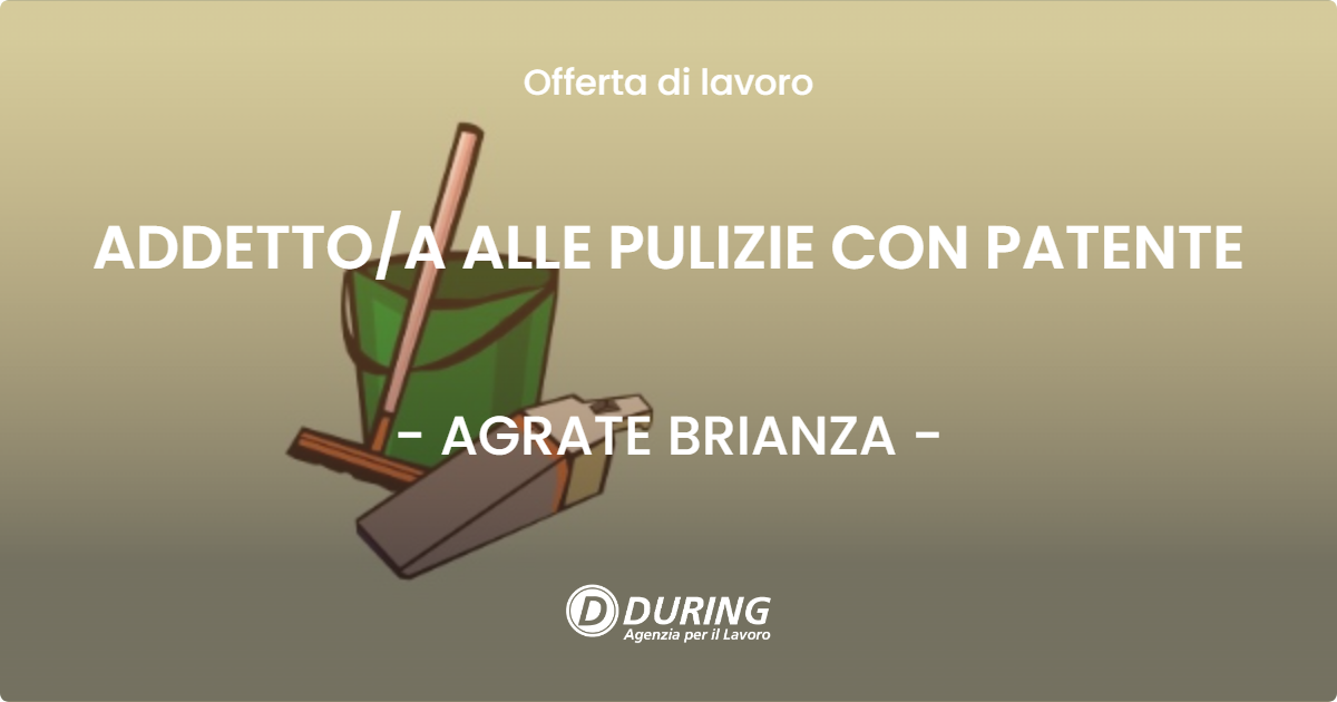 OFFERTA LAVORO - ADDETTO/A ALLE PULIZIE CON PATENTE - AGRATE BRIANZA (MB)