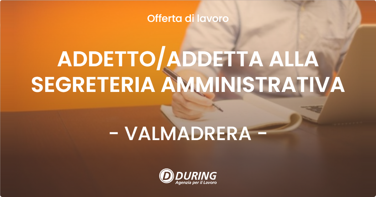 OFFERTA LAVORO - ADDETTOADDETTA ALLA SEGRETERIA AMMINISTRATIVA - VALMADRERA