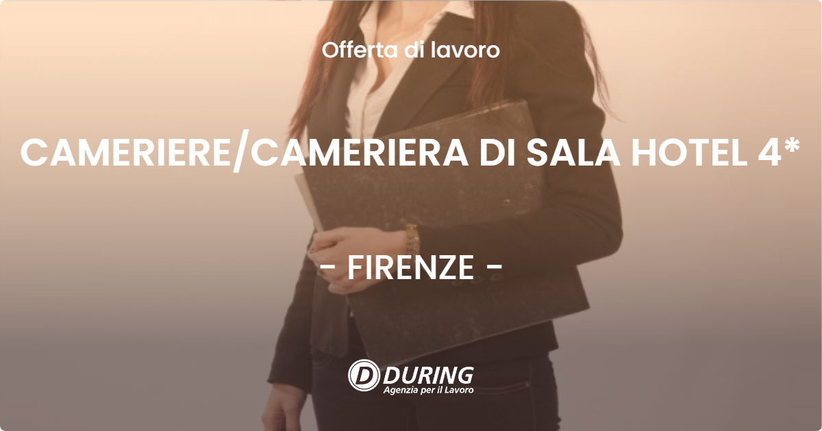 OFFERTA LAVORO - CAMERIERE/CAMERIERA DI SALA HOTEL 4* - FIRENZE (FI)