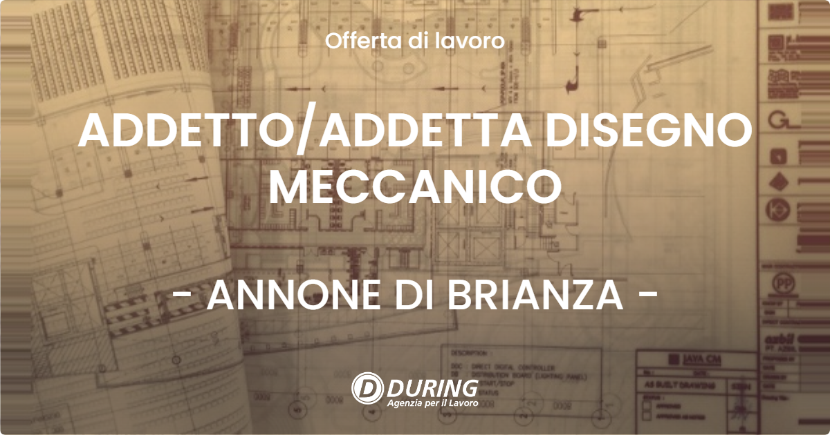OFFERTA LAVORO - ADDETTOADDETTA DISEGNO MECCANICO - ANNONE DI BRIANZA