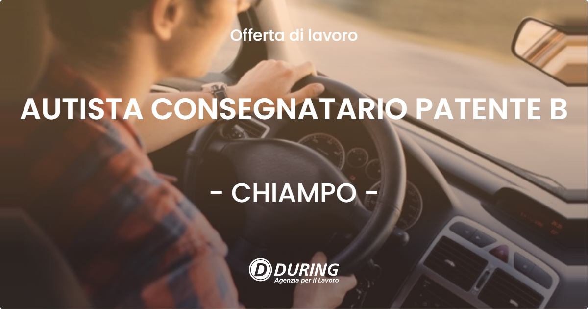 OFFERTA LAVORO - AUTISTA CONSEGNATARIO PATENTE B - CHIAMPO