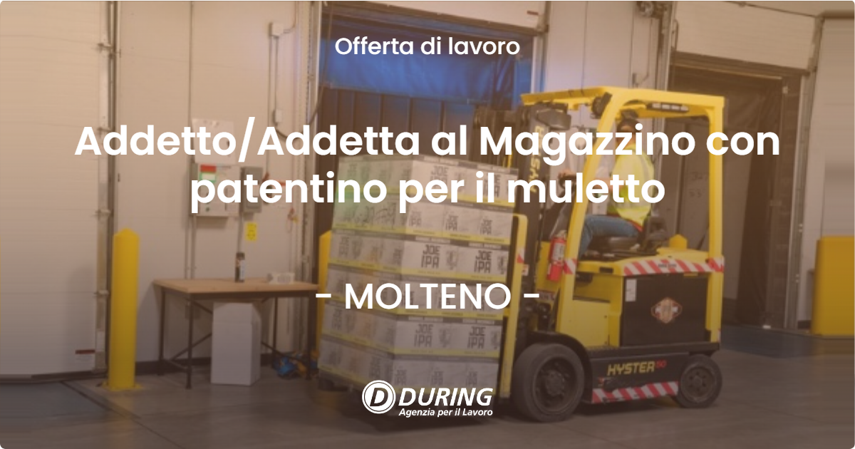 OFFERTA LAVORO - AddettoAddetta al Magazzino con patentino per il muletto - MOLTENO