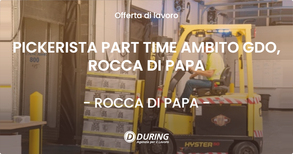OFFERTA LAVORO - PICKERISTA PART TIME AMBITO GDO, ROCCA DI PAPA - ROCCA DI PAPA (Roma)