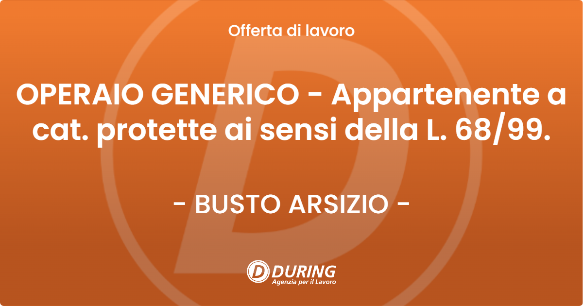 OFFERTA LAVORO - OPERAIO GENERICO - Appartenente a cat. protette ai sensi della L. 6899. - BUSTO ARSIZIO