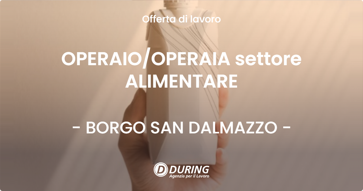 OFFERTA LAVORO - OPERAIO/OPERAIA settore ALIMENTARE - BORGO SAN DALMAZZO (CN)