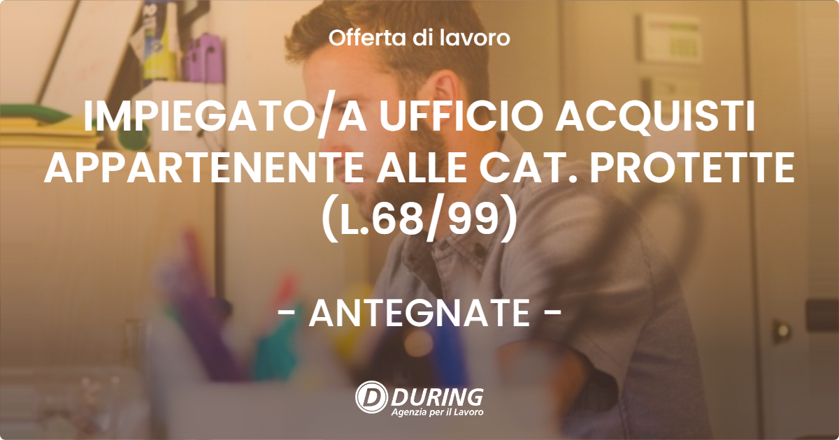 OFFERTA LAVORO - IMPIEGATO/A UFFICIO ACQUISTI APPARTENENTE ALLE CAT. PROTETTE (L.68/99) - ANTEGNATE (BG)