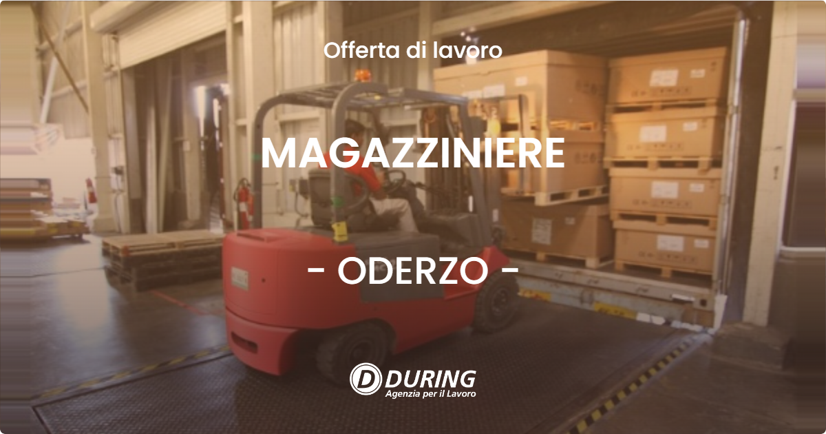 OFFERTA LAVORO - MAGAZZINIERE - ODERZO