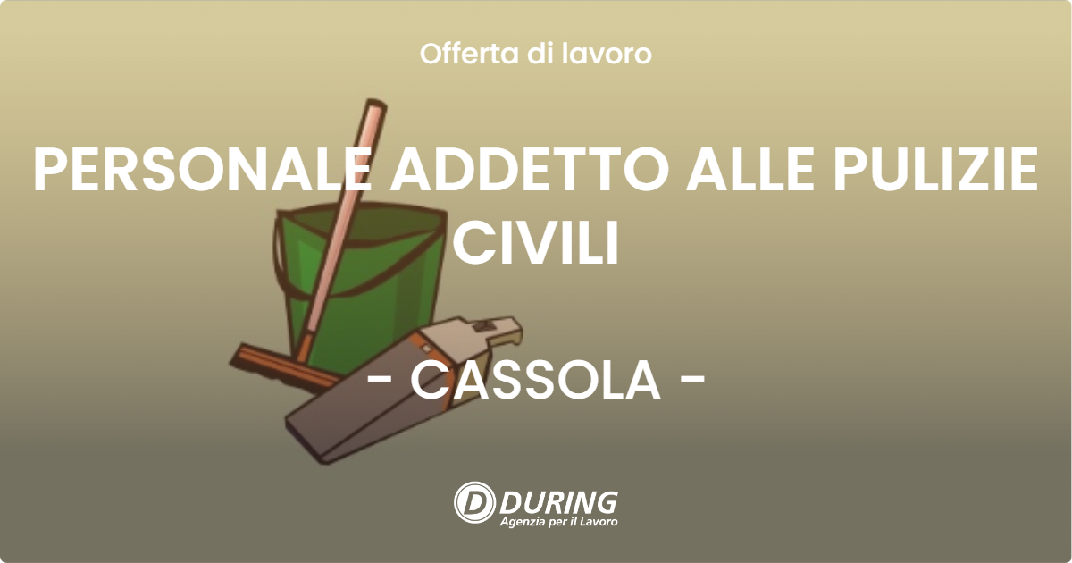 OFFERTA LAVORO - PERSONALE ADDETTO ALLE PULIZIE CIVILI - CASSOLA (VI)
