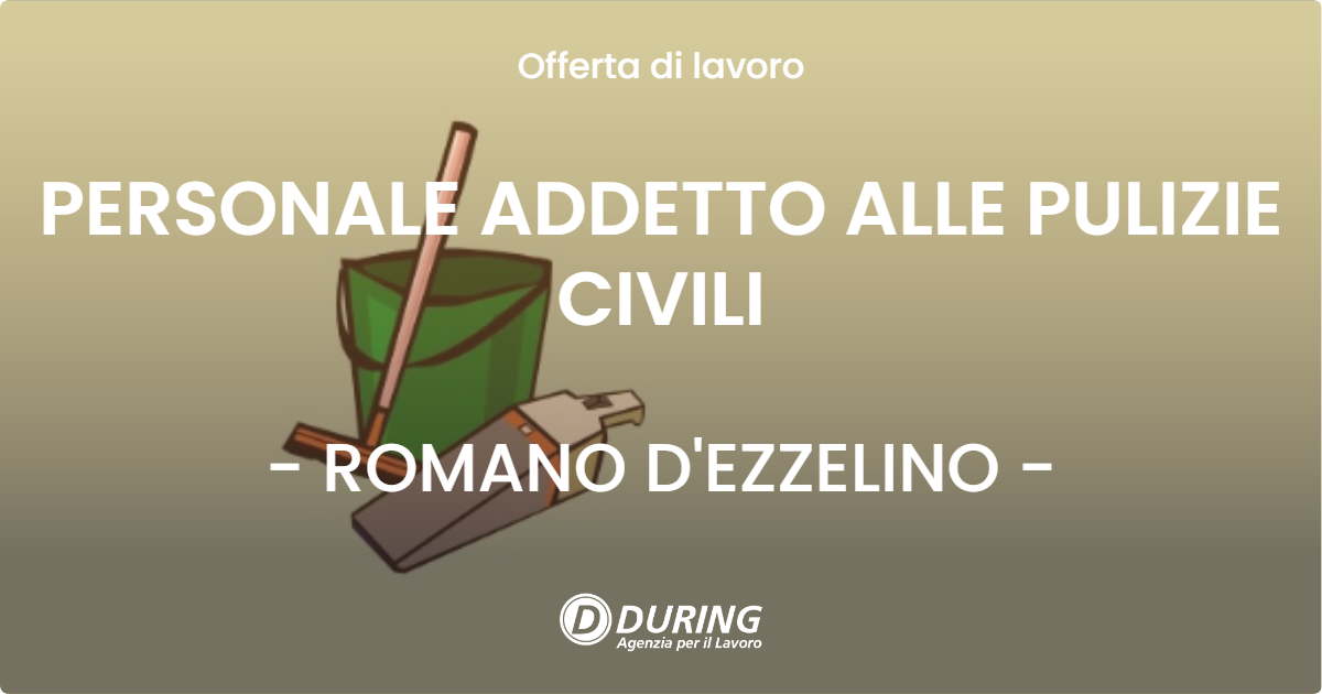 OFFERTA LAVORO - PERSONALE ADDETTO ALLE PULIZIE CIVILI - ROMANO D'EZZELINO
