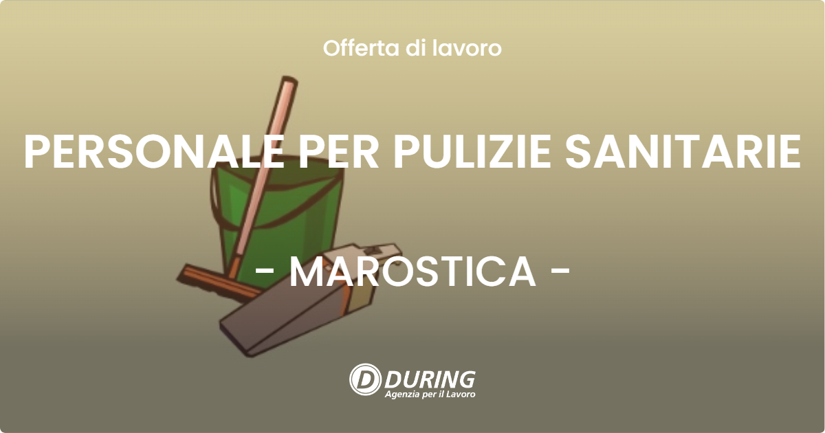 OFFERTA LAVORO - PERSONALE PER PULIZIE SANITARIE - MAROSTICA