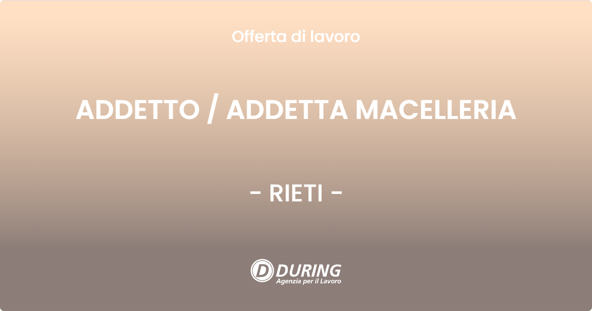 OFFERTA LAVORO - ADDETTO / ADDETTA MACELLERIA - RIETI (RI)