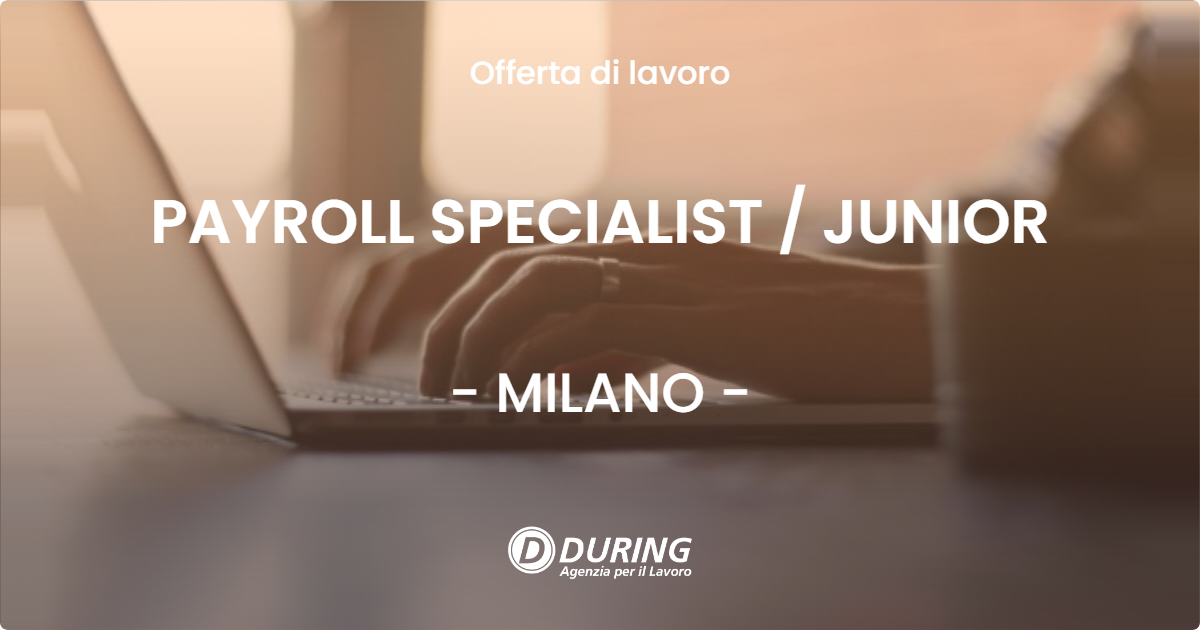 OFFERTA LAVORO - PAYROLL SPECIALIST  JUNIOR - MILANO