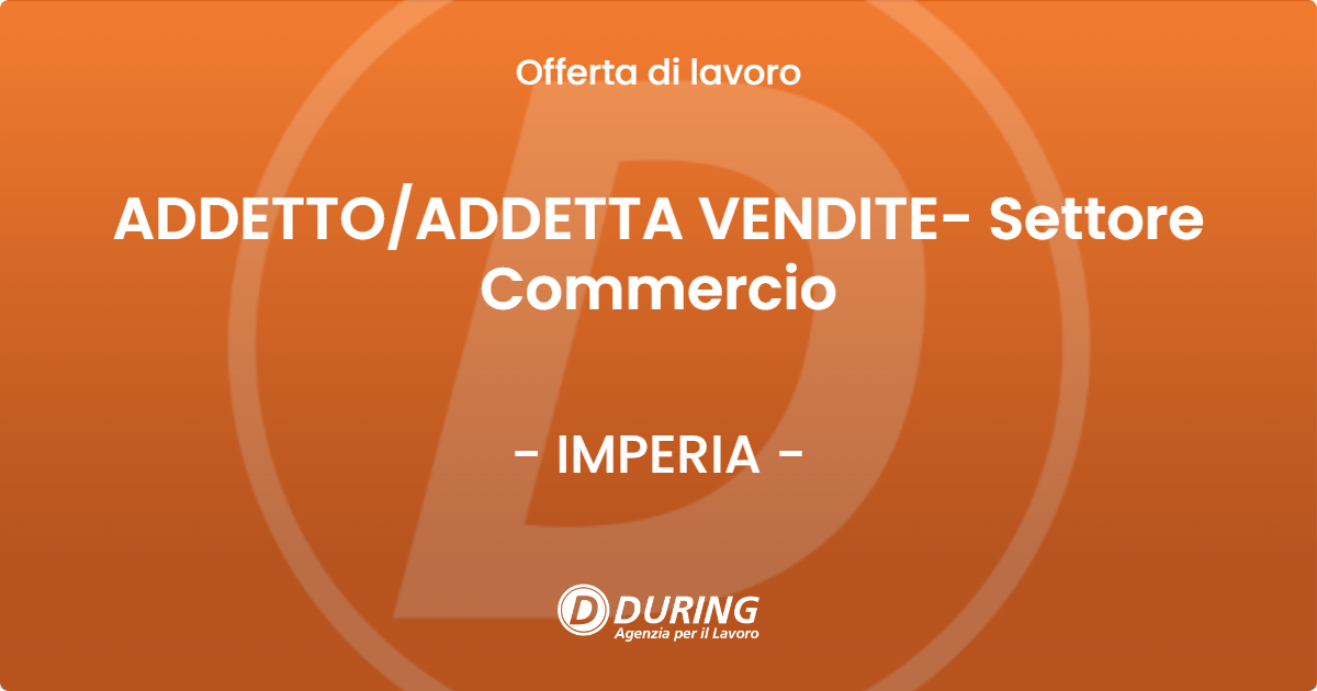 OFFERTA LAVORO - ADDETTO/ADDETTA VENDITE- Settore Commercio - IMPERIA (IM)