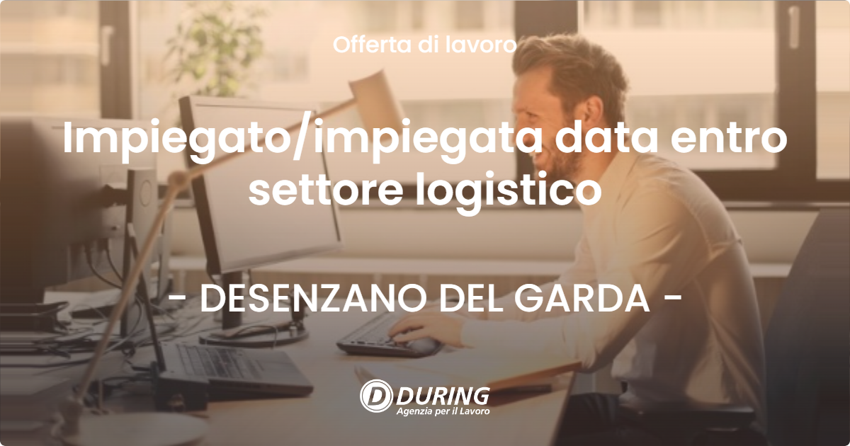 OFFERTA LAVORO - Impiegato/impiegata data entro settore logistico - DESENZANO DEL GARDA (BS)