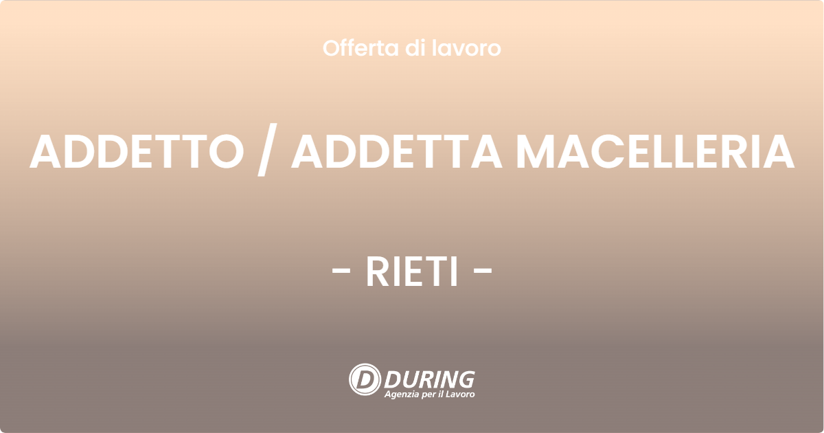 OFFERTA LAVORO - ADDETTO / ADDETTA MACELLERIA - RIETI (RI)