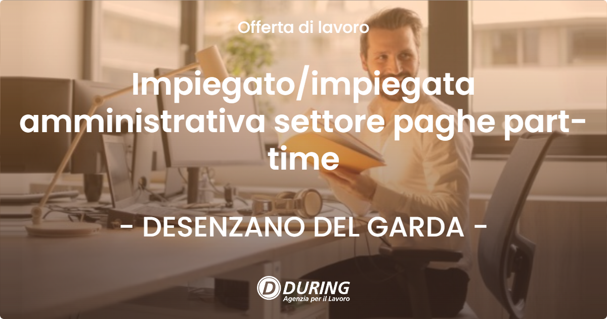 OFFERTA LAVORO - Impiegatoimpiegata amministrativa settore paghe part-time - DESENZANO DEL GARDA