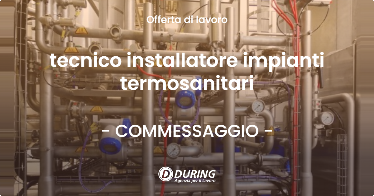 OFFERTA LAVORO - tecnico installatore impianti termosanitari - COMMESSAGGIO