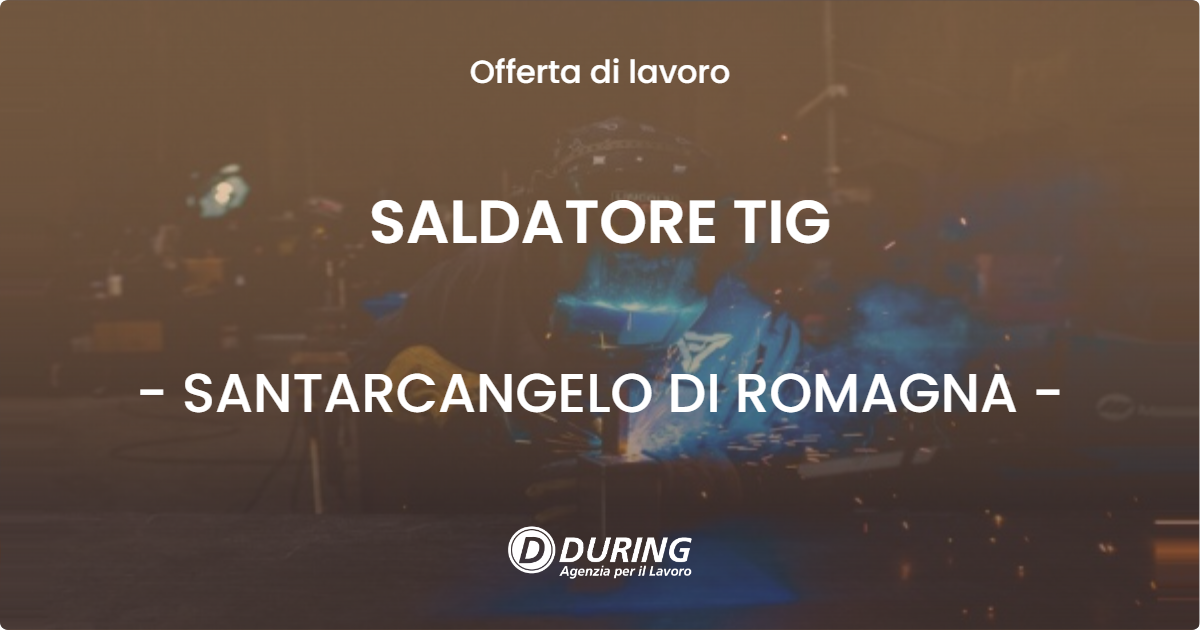 OFFERTA LAVORO - SALDATORE TIG - SANTARCANGELO DI ROMAGNA